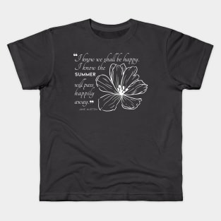 Jane Austen quote in white - I know we shall be happy. Kids T-Shirt